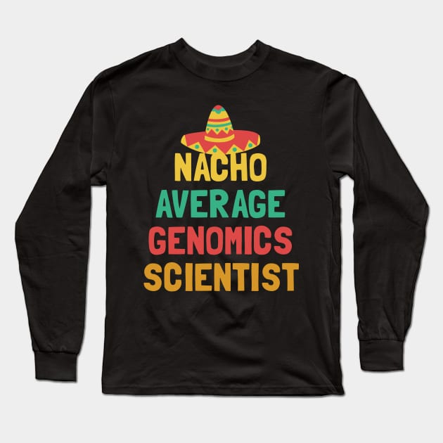 Not Your Average Genomics Scientist Long Sleeve T-Shirt by orlumbustheseller